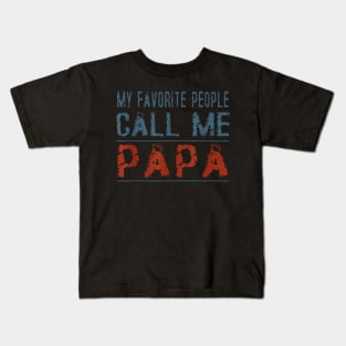 My Favorite People Call Me Papa Proud Dad Grandpa Kids T-Shirt